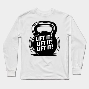Lift it, Lift it, Kettlebell - Repeat! Long Sleeve T-Shirt